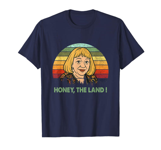 Honey The Land Meme Funny Psychic Quote T-Shirt