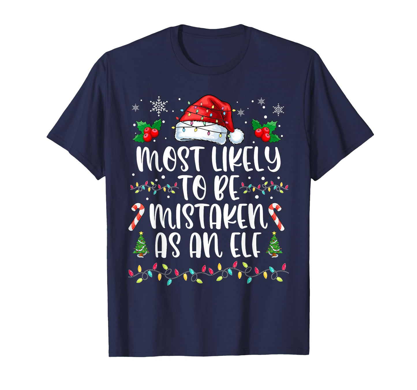 Most Likely to Be Mistaken As an Elf Family Christmas T-Shirt