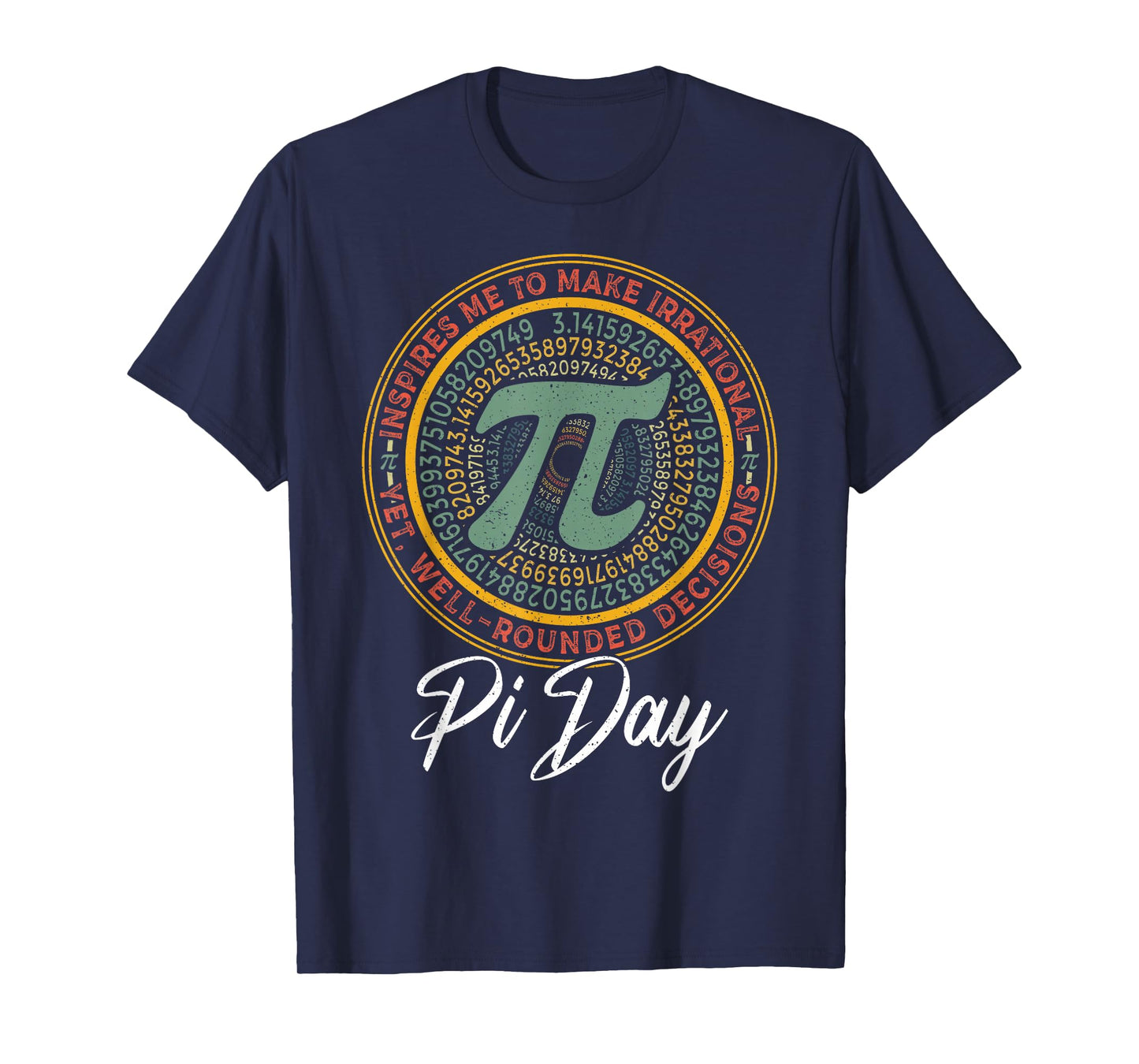 Inspires Me to Make Irrational Well Rounded Decisions Pi Day T-Shirt