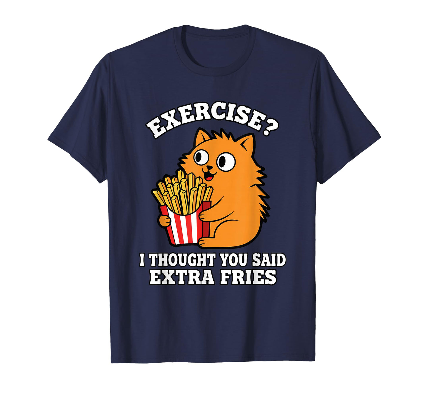 Funny Cat Extra Fries Not Exercise Food Pun Gym Humor T-Shirt