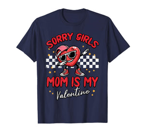 Sorry Girls Mom is My Valentine Day Cute Boys Kids Toddler T-Shirt