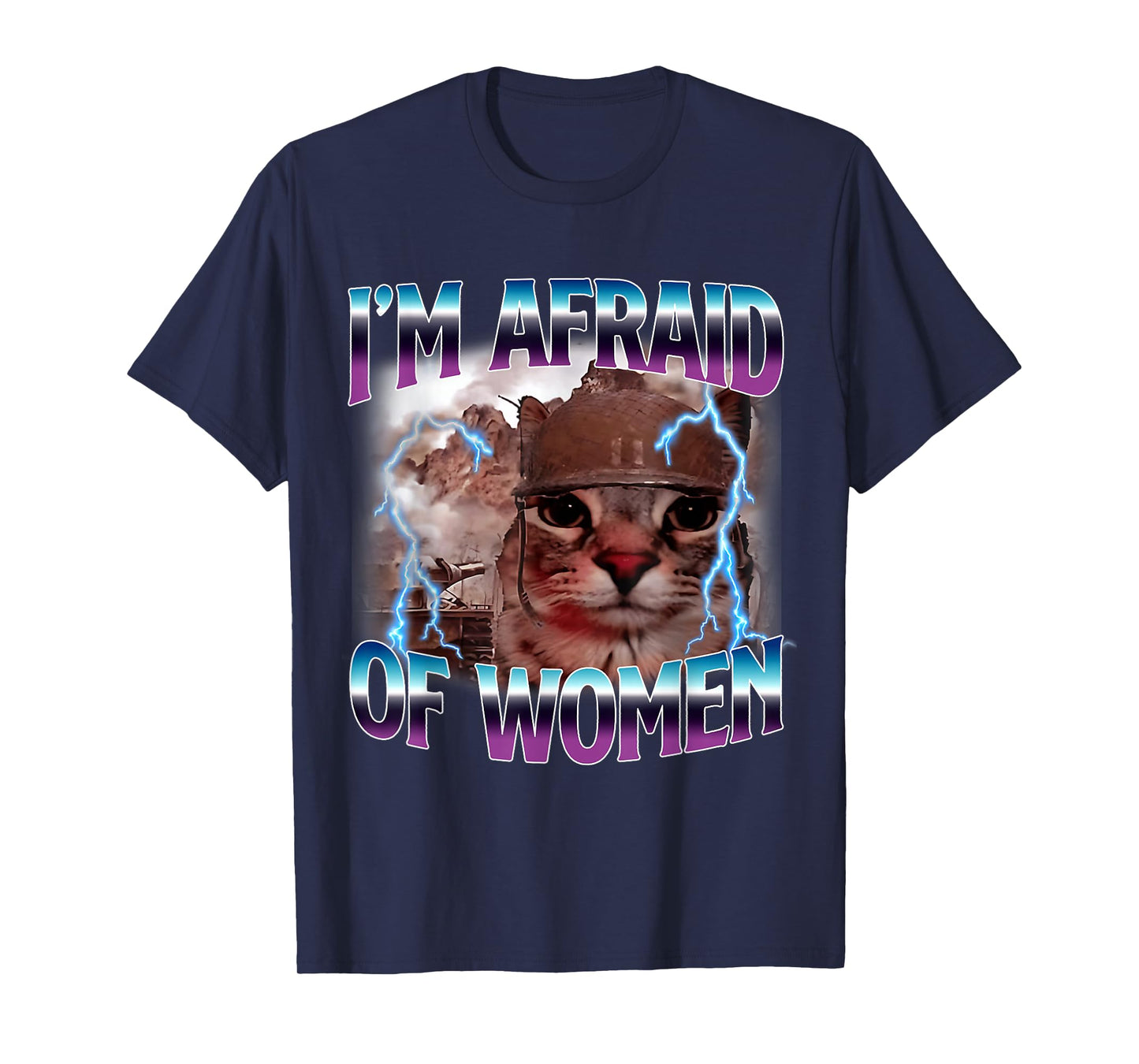Funny Saying Humor Afraid of Women Cat Meme Animals Quote T-Shirt