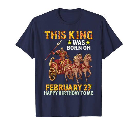 This King was Born On February 27 Happy Birthday to Me You T-Shirt