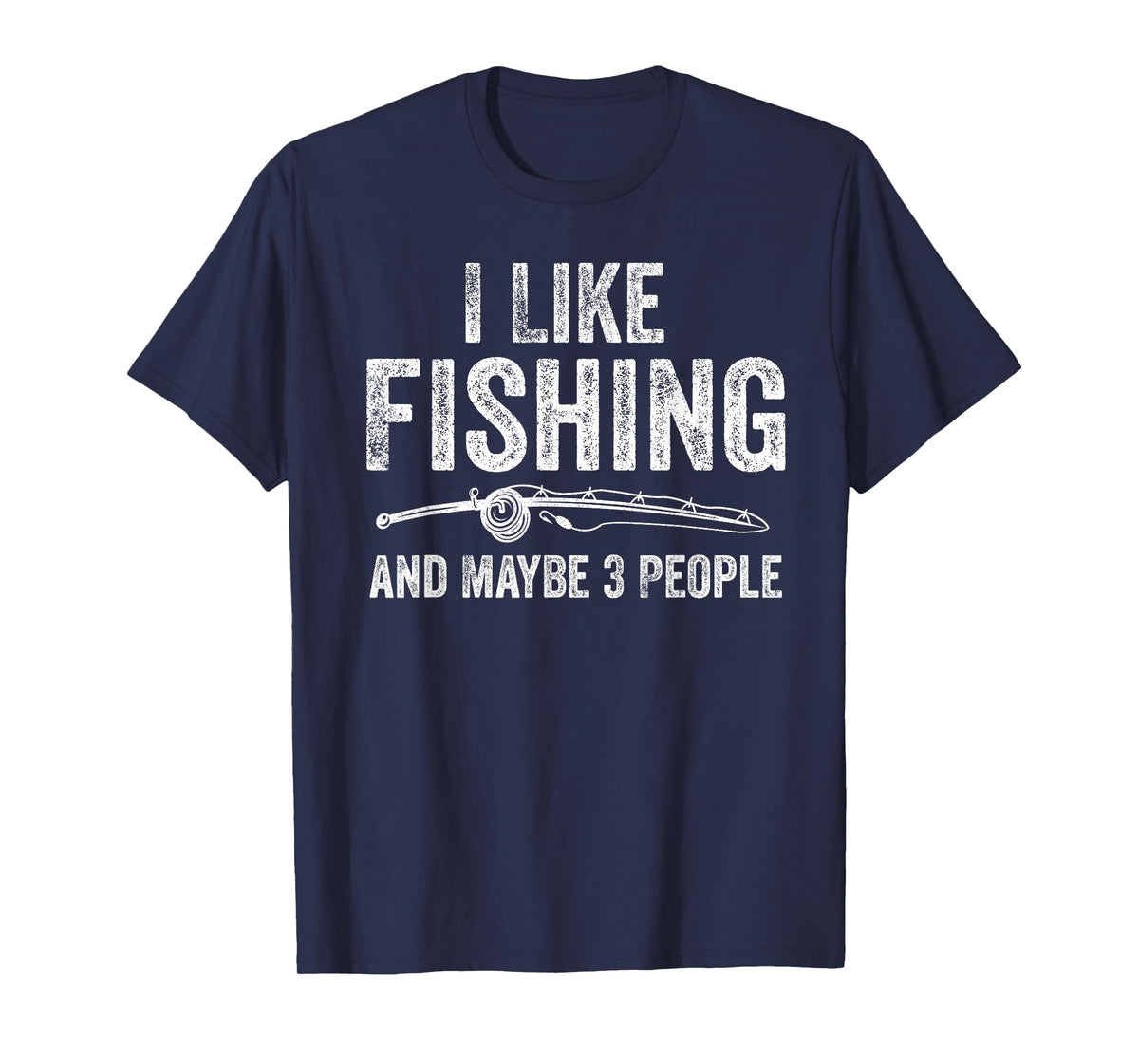 I Like Fishing and Maybe 3 People Funny Fisherman T-Shirt