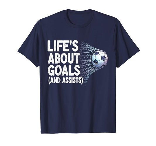 Life's About Goals and Assists Funny Soccer Player Saying T-Shirt