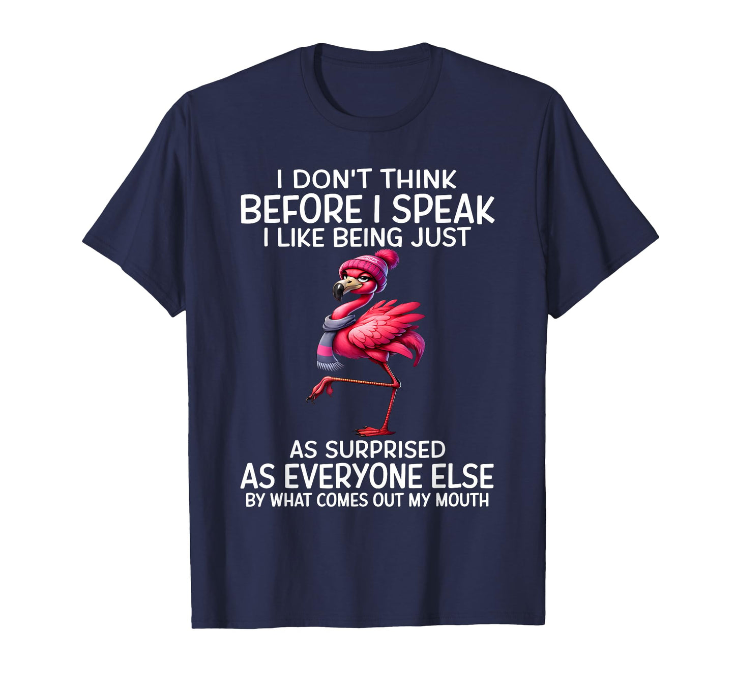 I Don't Think Before I Speak I Like Being Just As Surprised T-Shirt