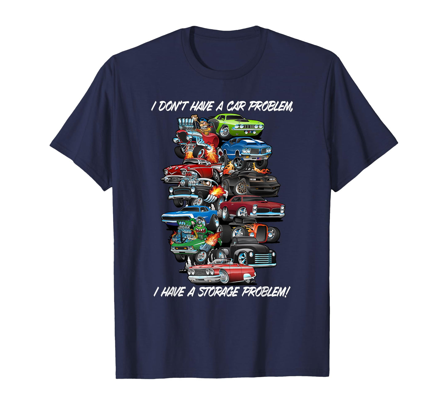 I Dont Have a Car Problem I Have a Storage Problem Cartoon T-Shirt