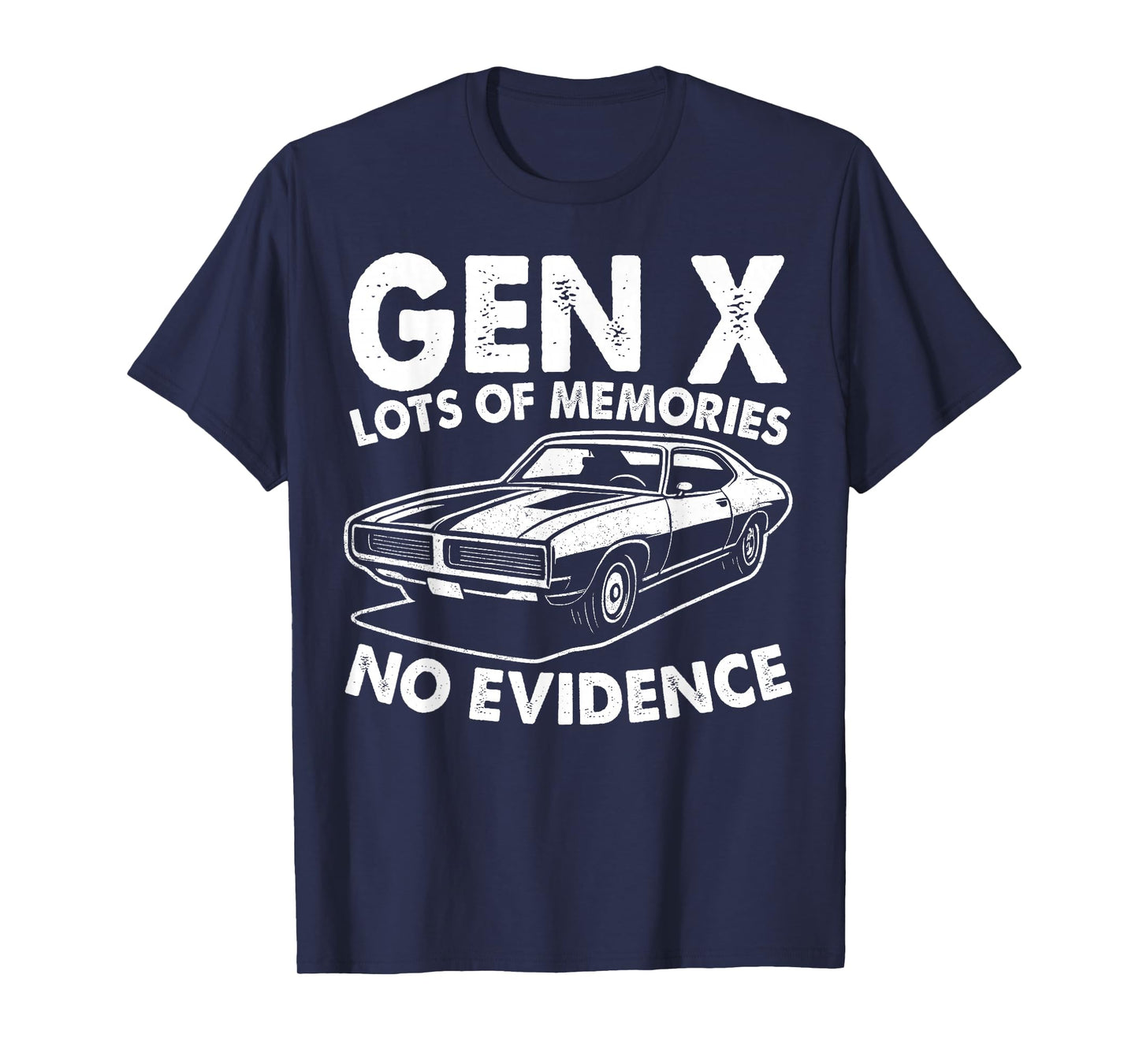 Gen X Lots of Memories No Evidence Old Classic Car Men Women T-Shirt