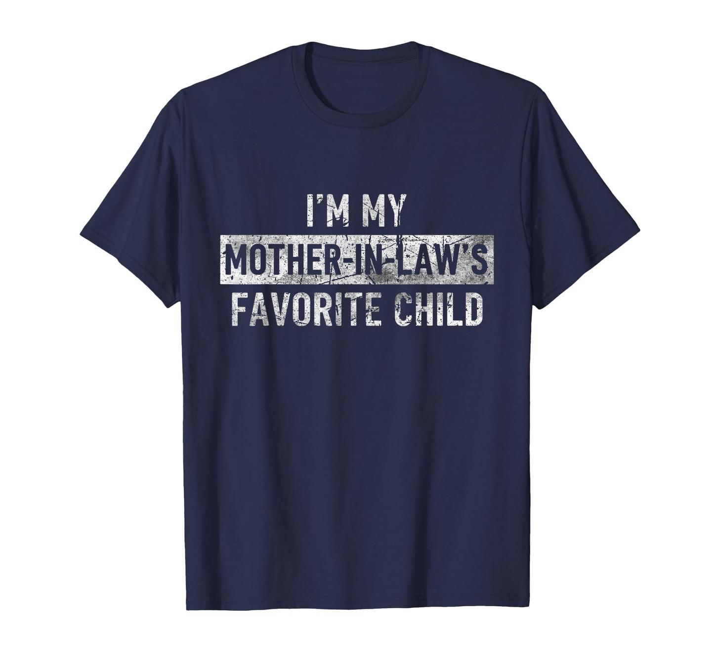 I'm My Mother in Law's Favorite Child Funny Son-in-Law T-Shirt