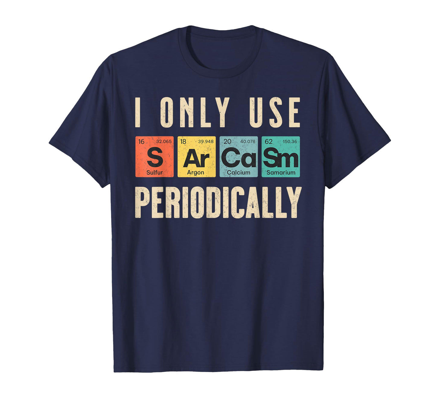 I Only Use Sarcasm Periodically Funny Chemistry Science Joke T-Shirt