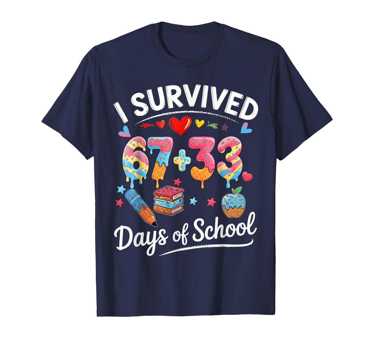 I Survived 67 + 33 Day of School Funny 6 7 Six Seven Teacher T-Shirt