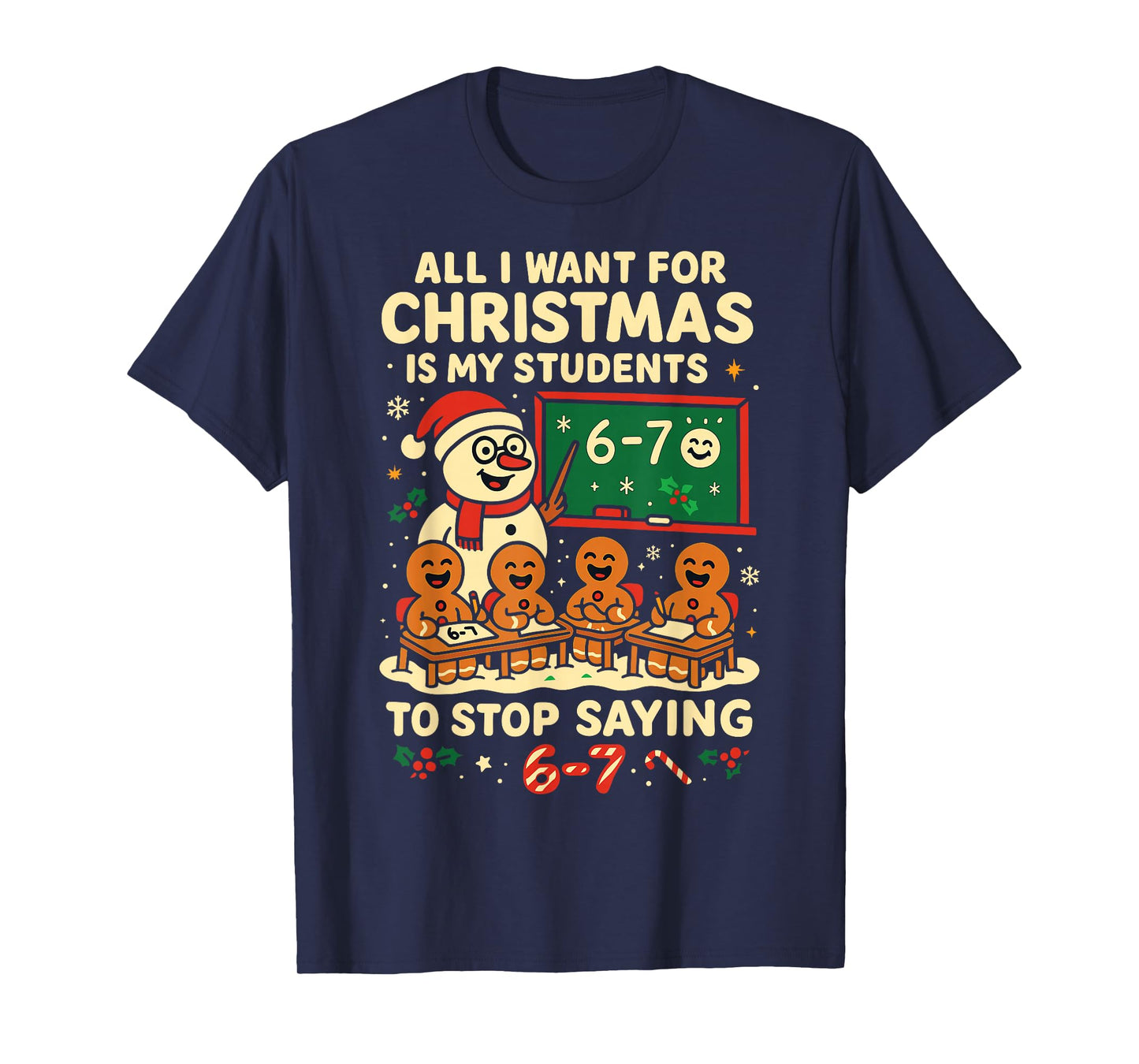 Stop Saying 6-7 67 Six Seven Students Teacher Christmas T-Shirt