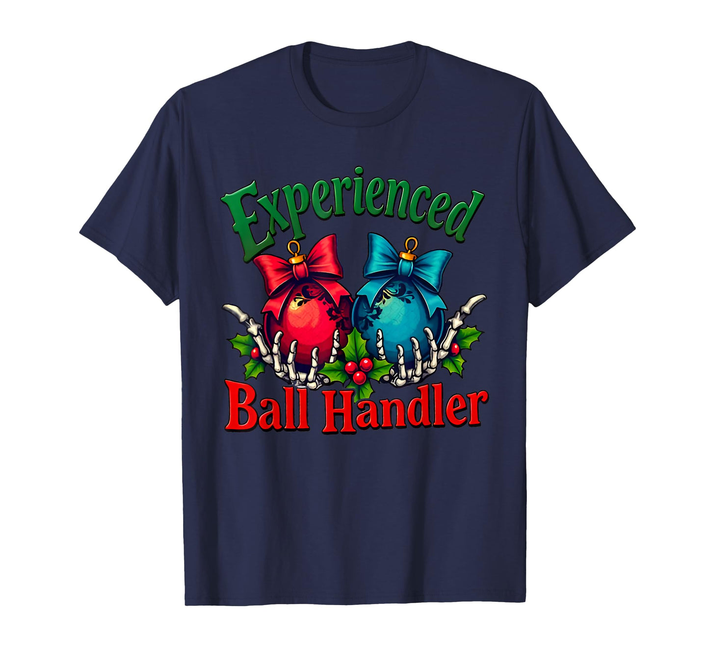 Experienced Ball Handler Funny Christmas Saying Men Women T-Shirt