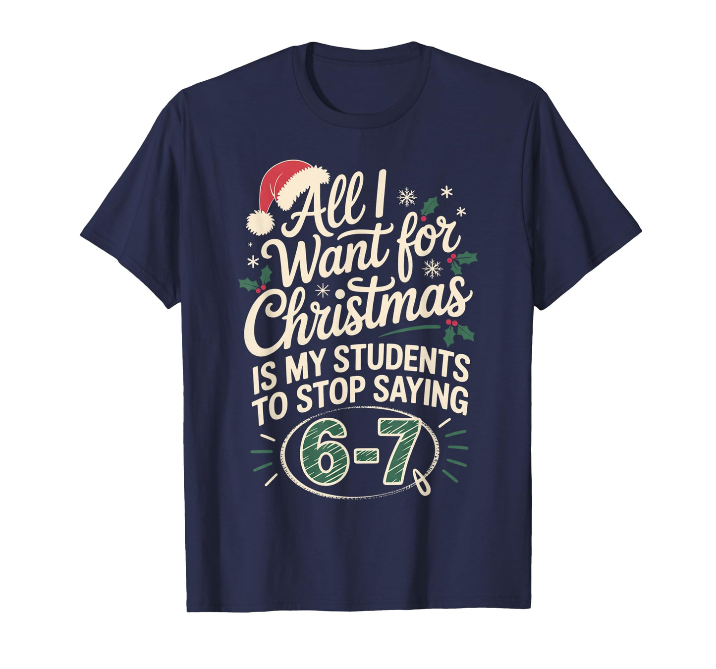Funny Students Saying 6-7 67 Six Seven Teacher Christmas T-Shirt