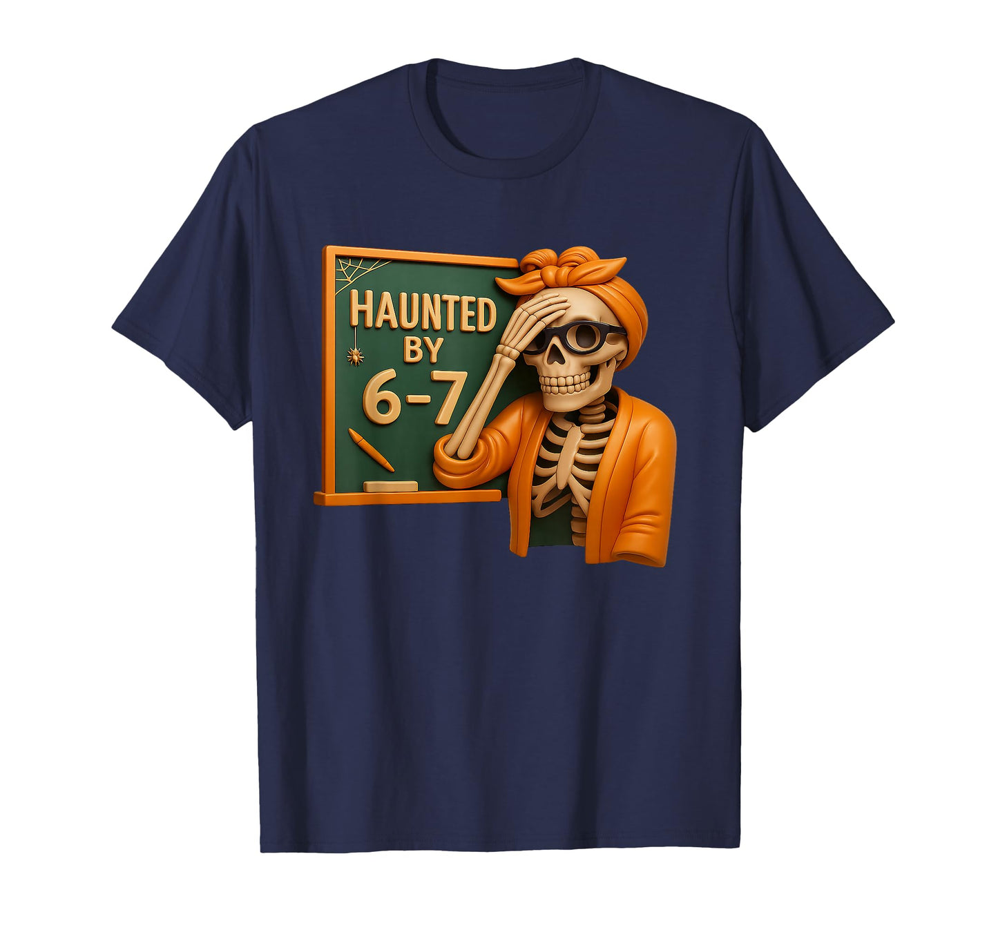 Haunted by 6-7 Funny Teacher 67 Halloween Skeleton Six Seven T-Shirt