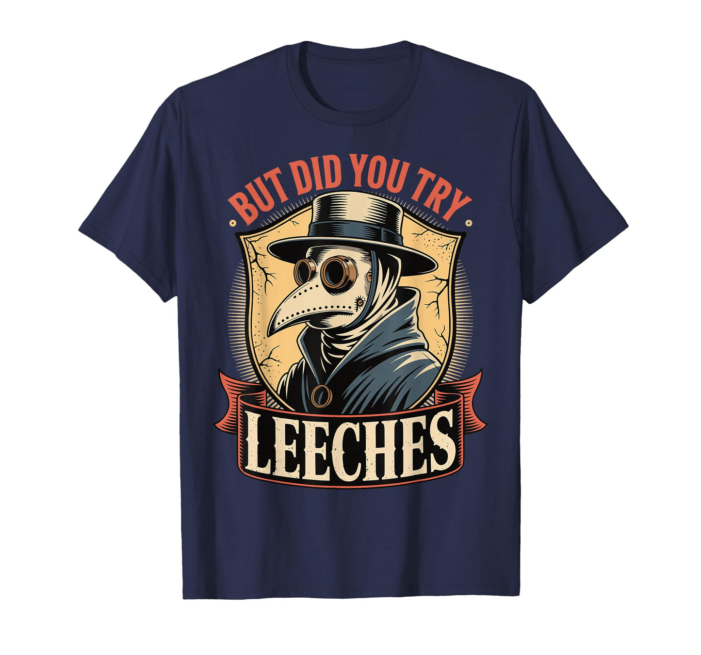 But Did You Try Leeches T-Shirt