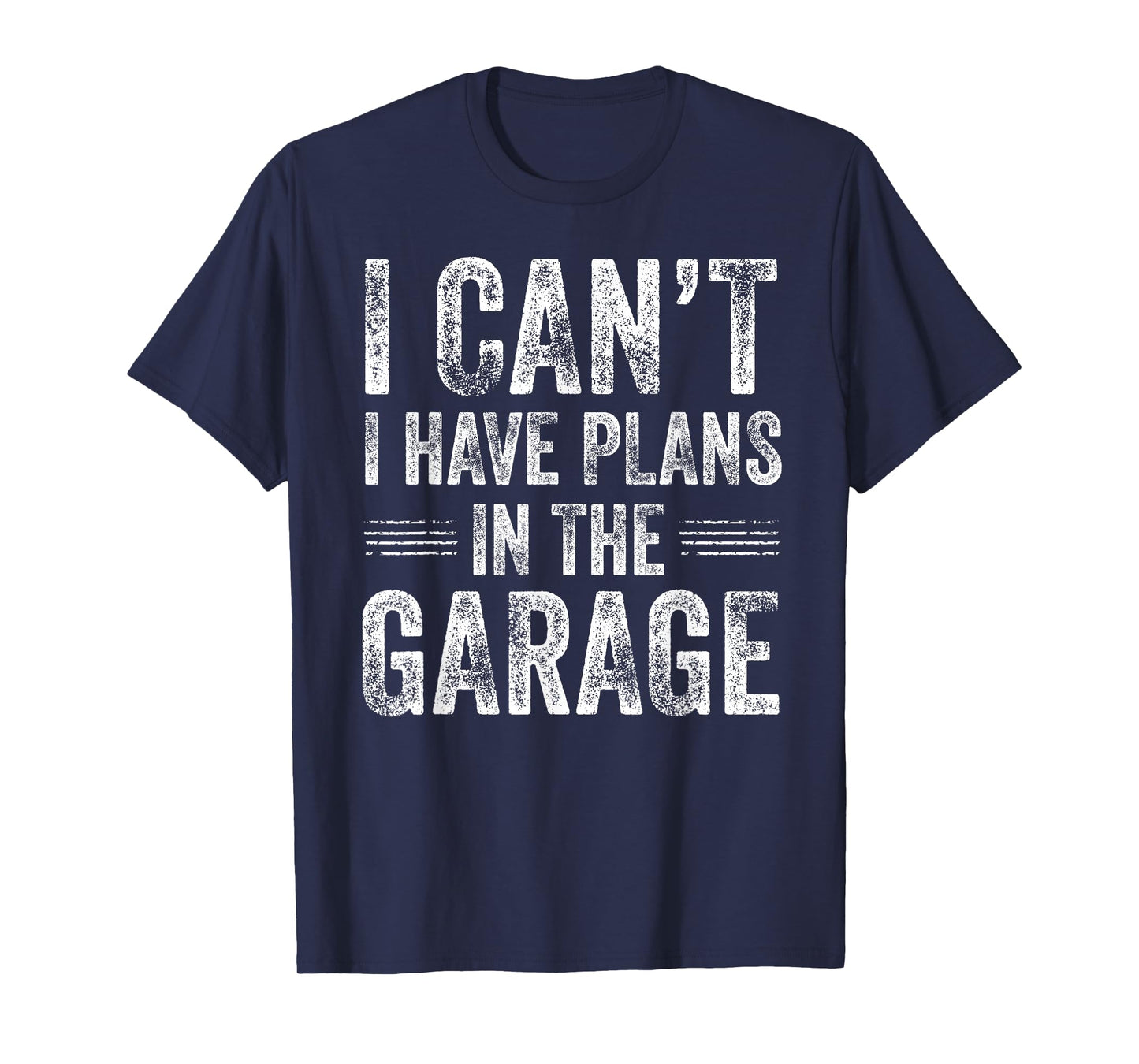I Can’t I Have Plans in The Garage Funny Car Guy Mechanic T-Shirt