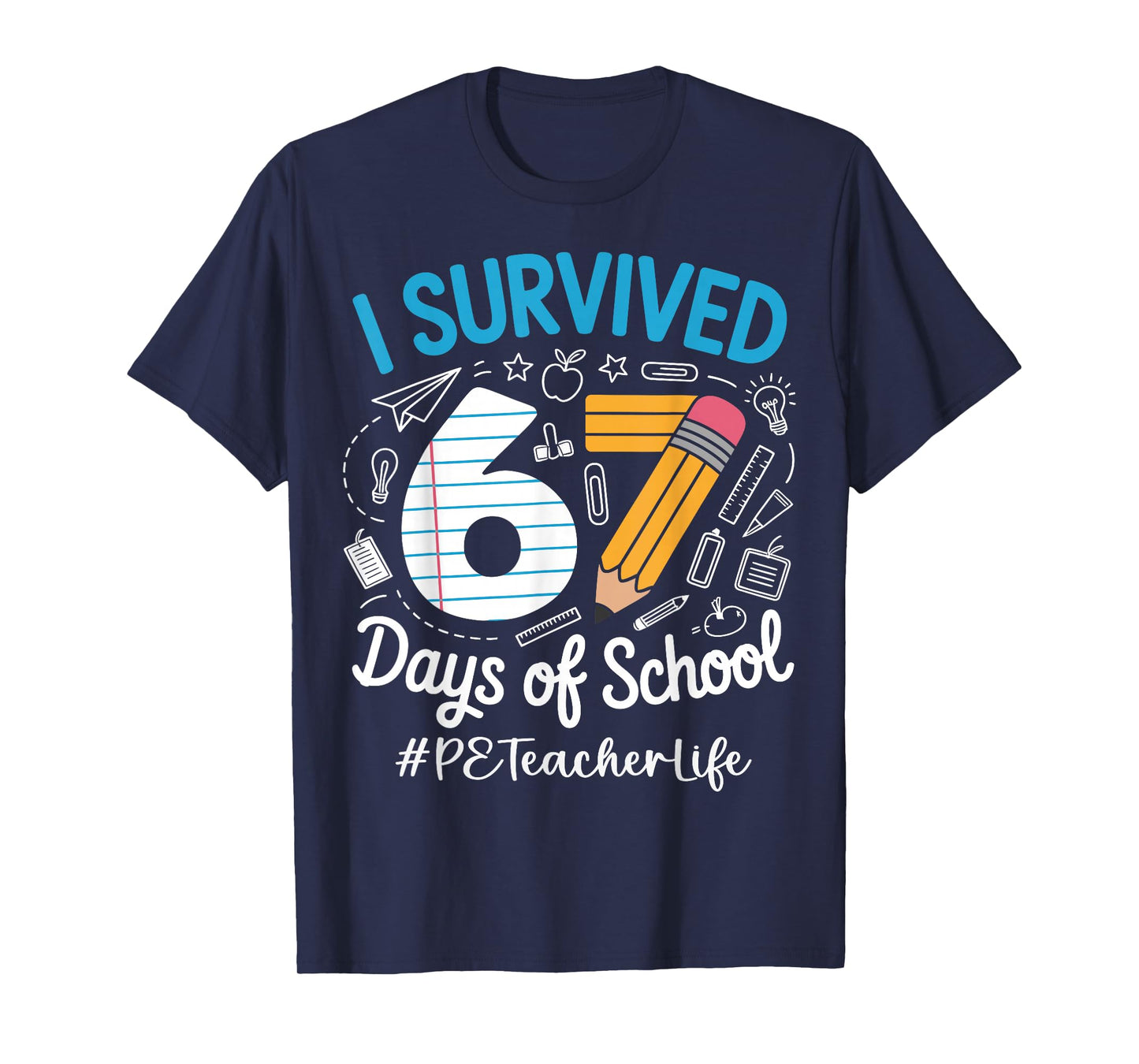 PE Teacher Survived 67 Days of School Humor Design T-Shirt