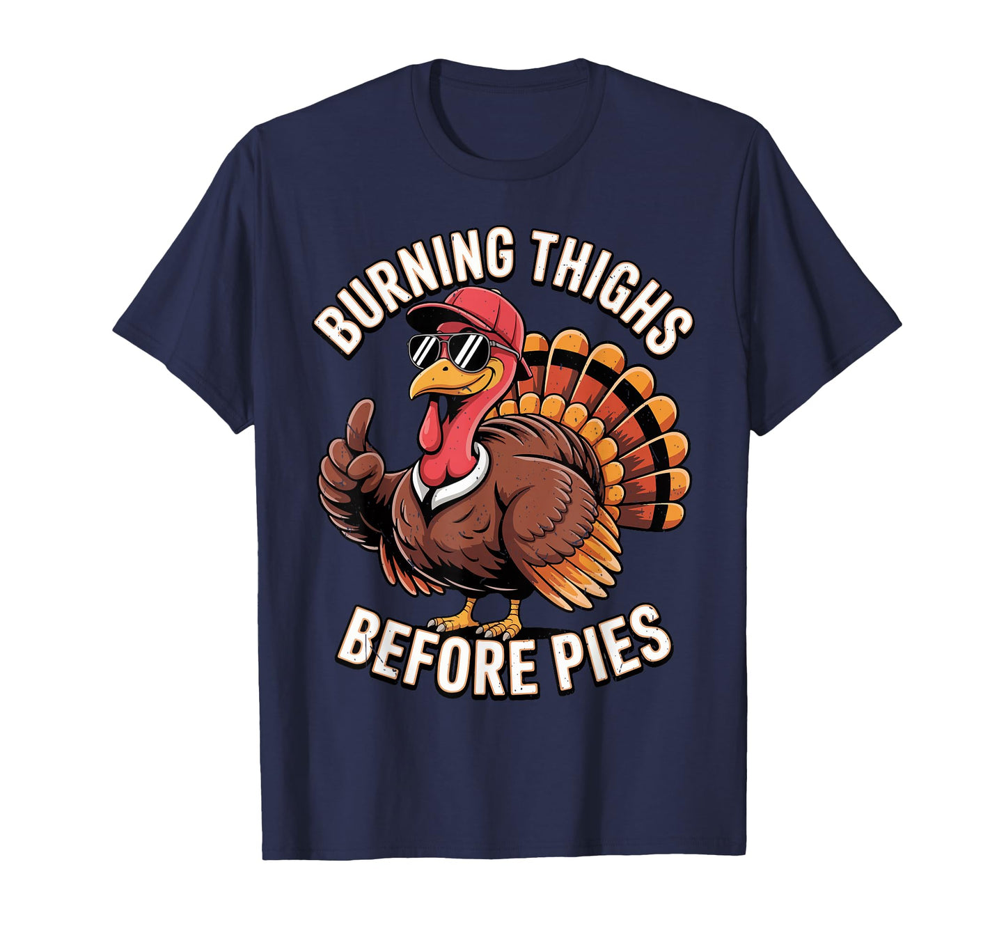 Turkey Trot Burning Thighs Before Pies Thanksgiving Running T-Shirt
