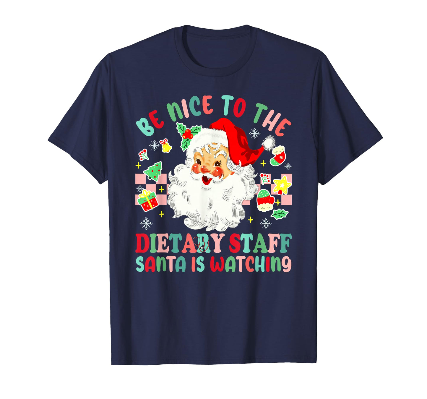 Fun Christmas Be Nice to The Dietary Staff Santa is Watching T-Shirt