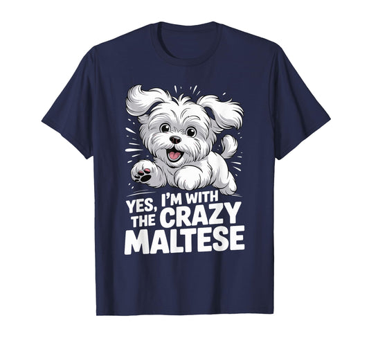 Funny Cute Pet Small Dog Pup Yes I'm with The Crazy Maltese T-Shirt