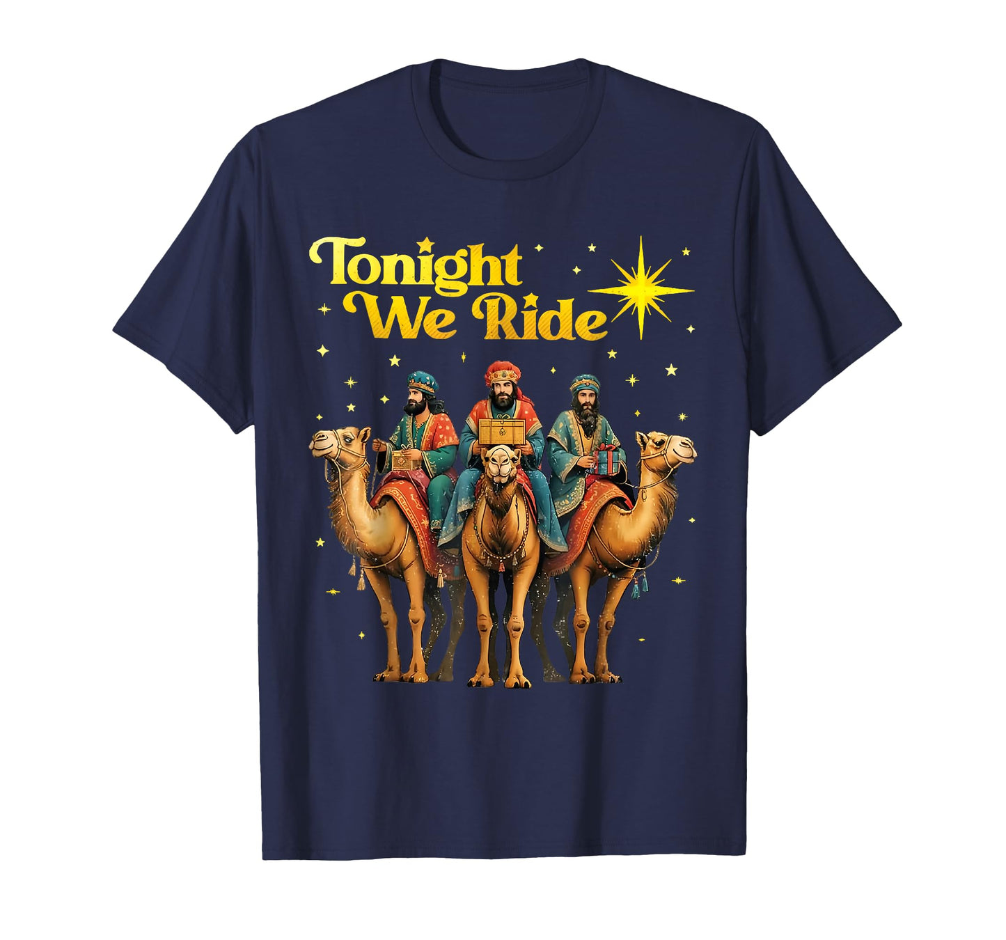 Tonight We Ride Three Wise Men Christmas Nativity T-Shirt