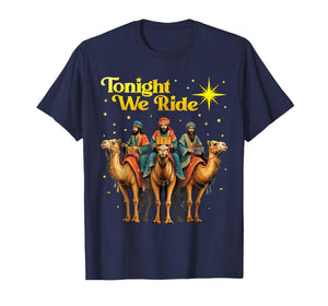Tonight We Ride Three Wise Men Christmas Nativity T-Shirt
