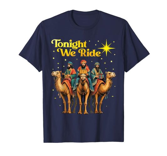Tonight We Ride Three Wise Men Christmas Nativity T-Shirt