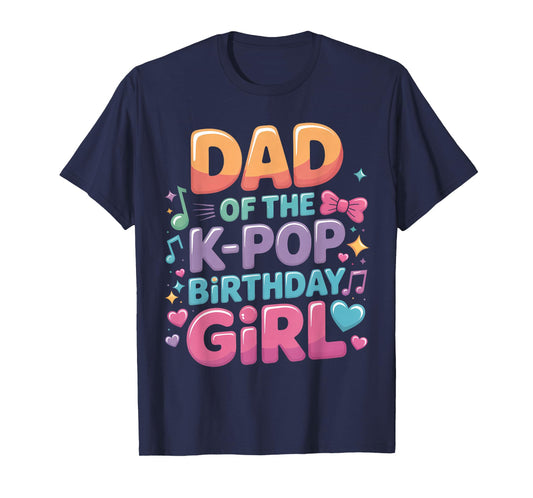 Dad of The K Pop Birthday Girl Party Matching Family Cute T-Shirt
