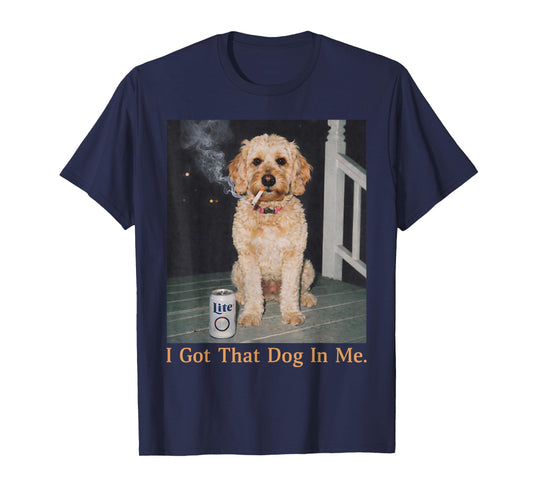 I Got That Dog in Me Funny Golden Doodle Meme for Men Women T-Shirt