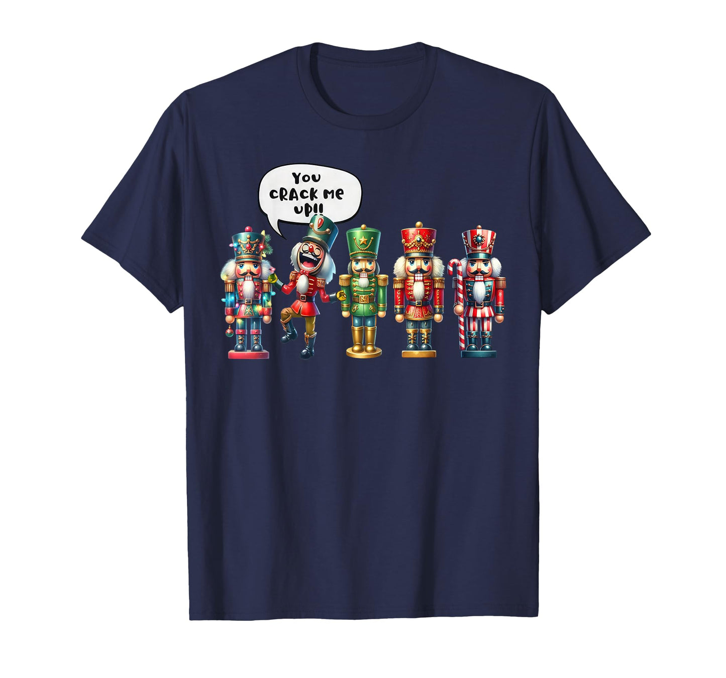Nutcracker You Crack Me Up Funny Christmas Humor T-Shirt