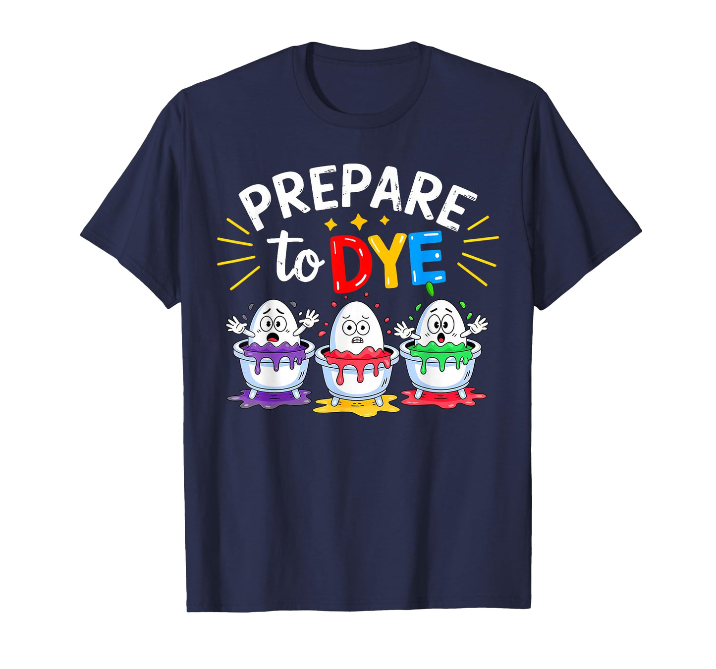 Prepare to Dye Funny Easter T-Shirt