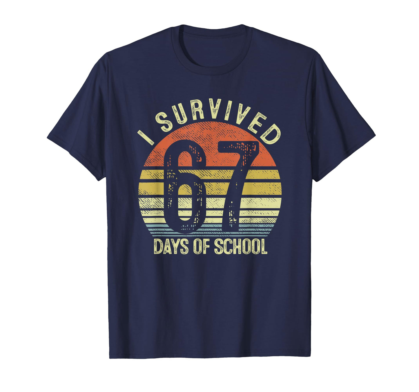 I Survived 67 Days of School Six Seven 6 7 Teachers Students T-Shirt