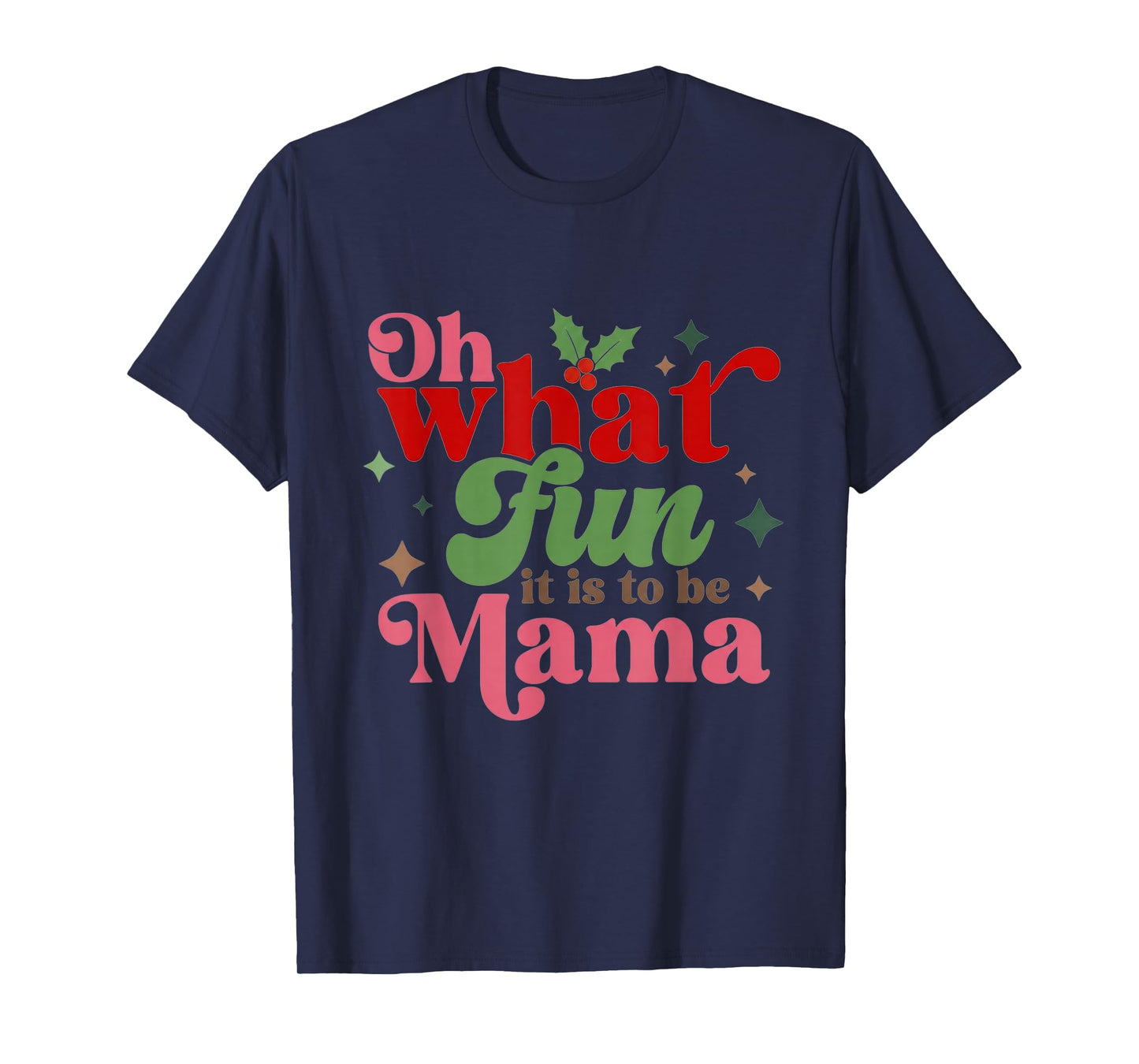 Oh What Fun It is to Be Mama Christmas Family T-Shirt