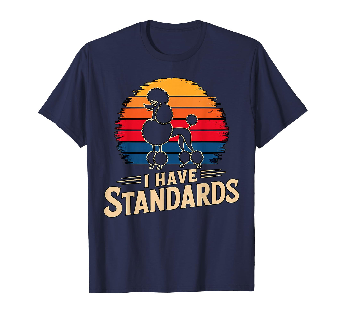 I Have Standarts Poodle Owner T-Shirt