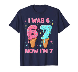 7 Year Old Birthday Shirt was 6 Now I'm 7 67 Funny Boy Girl T-Shirt