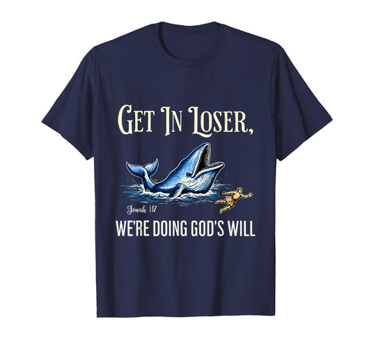 Get in Loser Jonah Whale Christian Humor Art T-Shirt