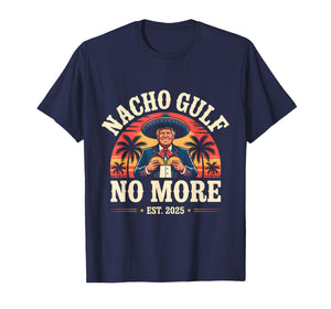 Nacho Gulf No More Funny Trump Meme Vintage Est 2025 Humor T-Shirt