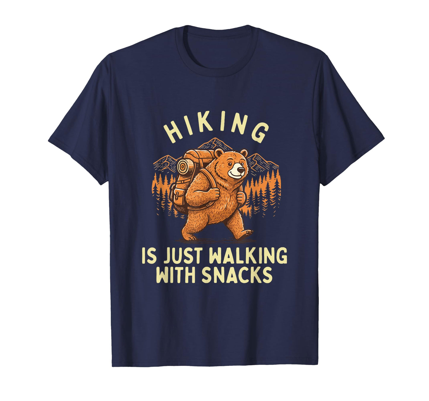 Hiking is Just Walking with Snacks - Hiker Trekker Hiking T-Shirt