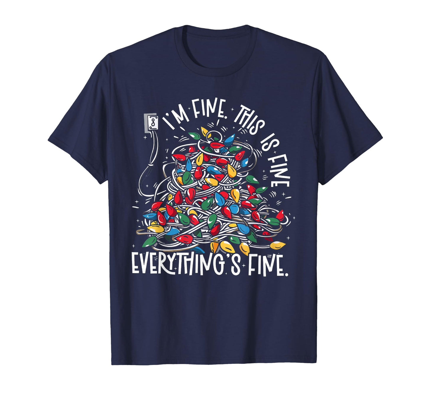 It's Fine I'm Fine Everything is Fine Funny Christmas Lights T-Shirt