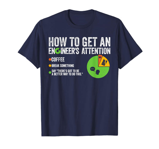 How to Get an Engineers Attention Sarcastic Engineering T-Shirt
