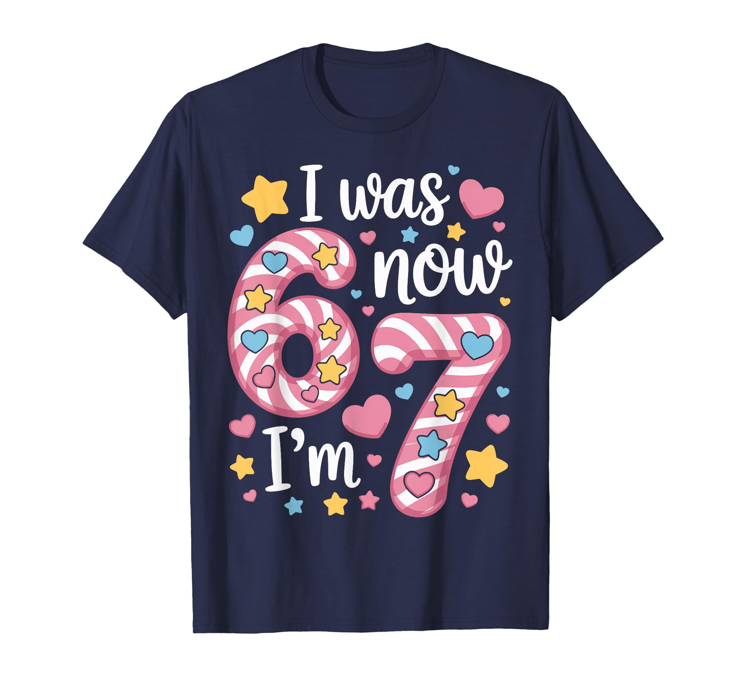 I was 6 Now I’m 7 Funny Birthday Girl Kids Seven Years Old T-Shirt