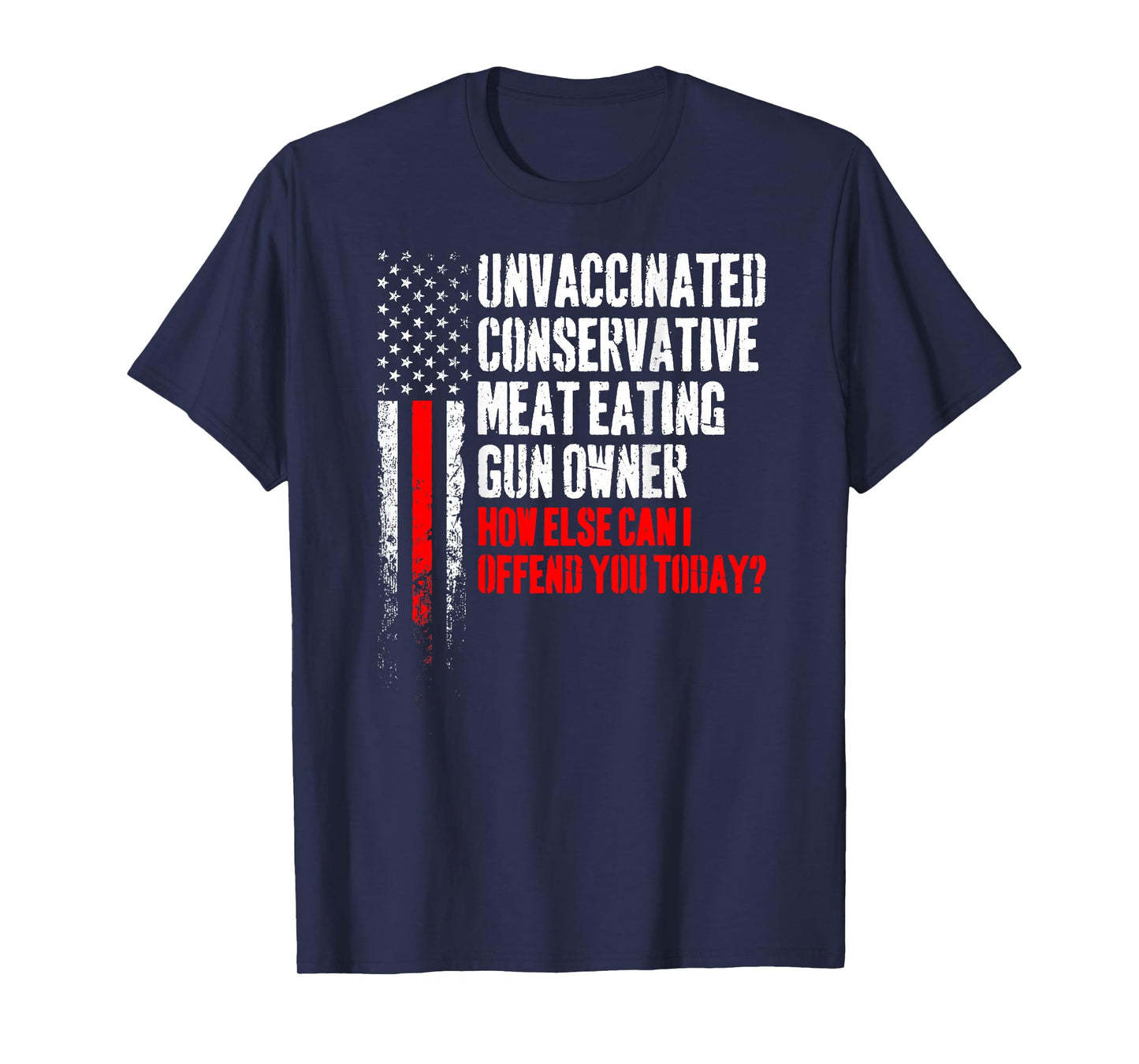 Unvaccinated Conservative Meat Eating Gun Owner (on Back) T-Shirt