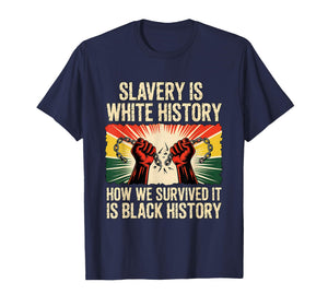 Slavery is White History Black History Month Afro American T-Shirt