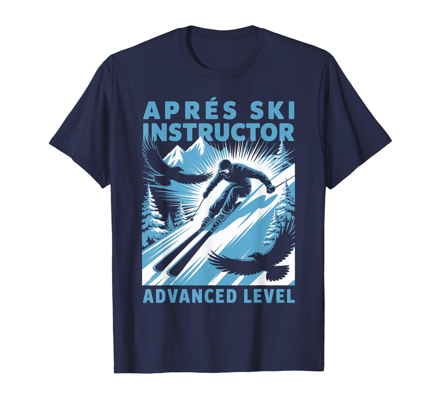 Apres Ski Instructor Skiing Snowboarding Skier Apres Ski T-Shirt