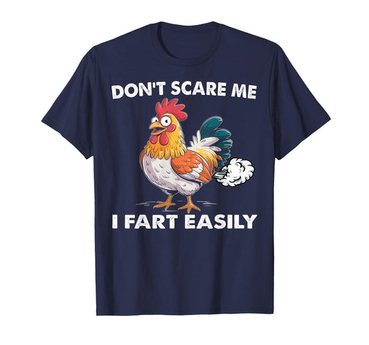 Don't Scare Me I Fart Easily Funny Sarcasm Chicken Humor T-Shirt
