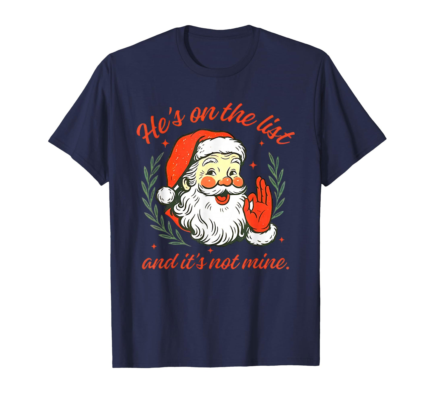 He's on The List not Mine Santa Funny Christmas T-Shirt