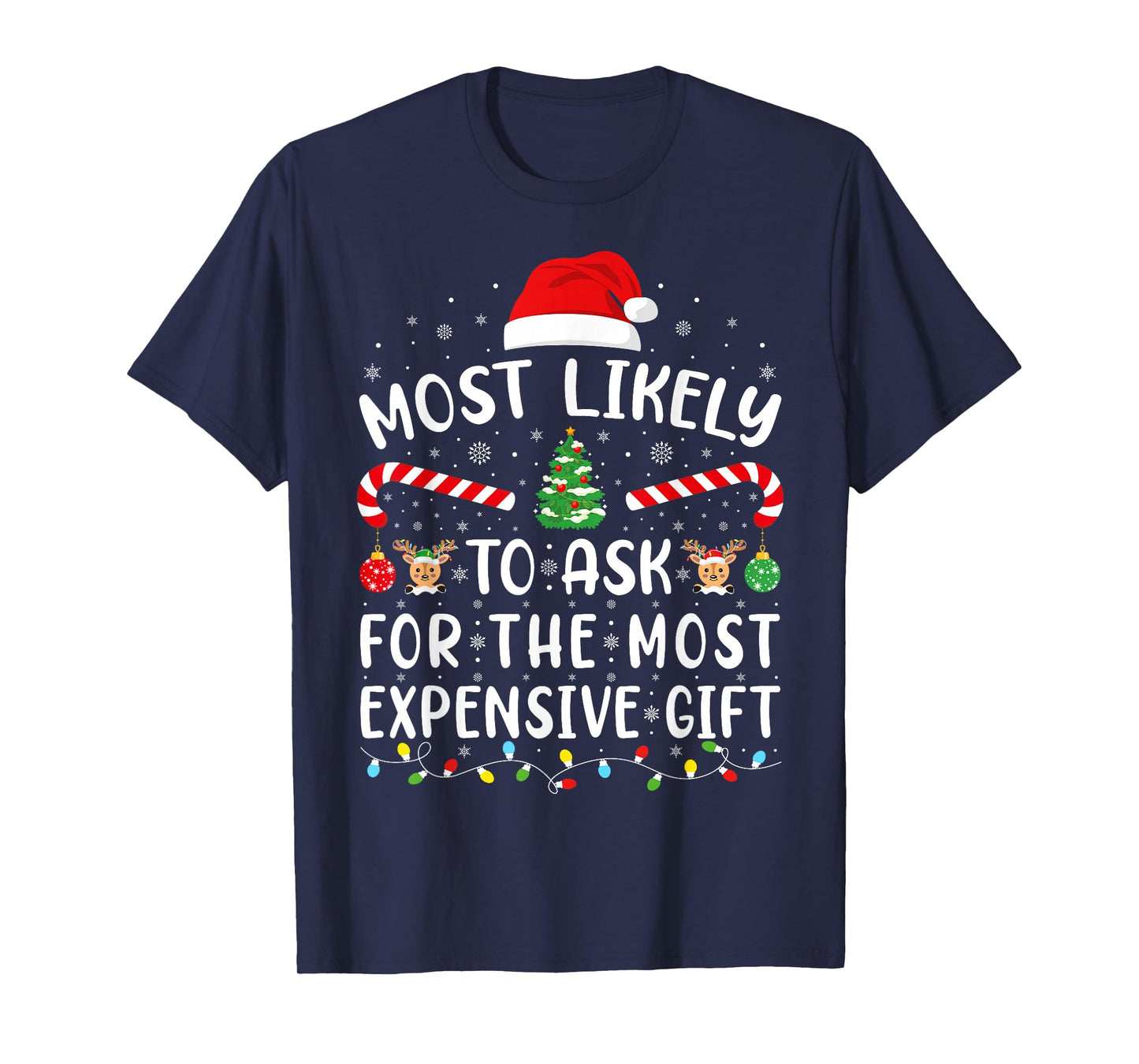 Most Likely to Ask for The Most Expensive Gift Xmas Family T-Shirt