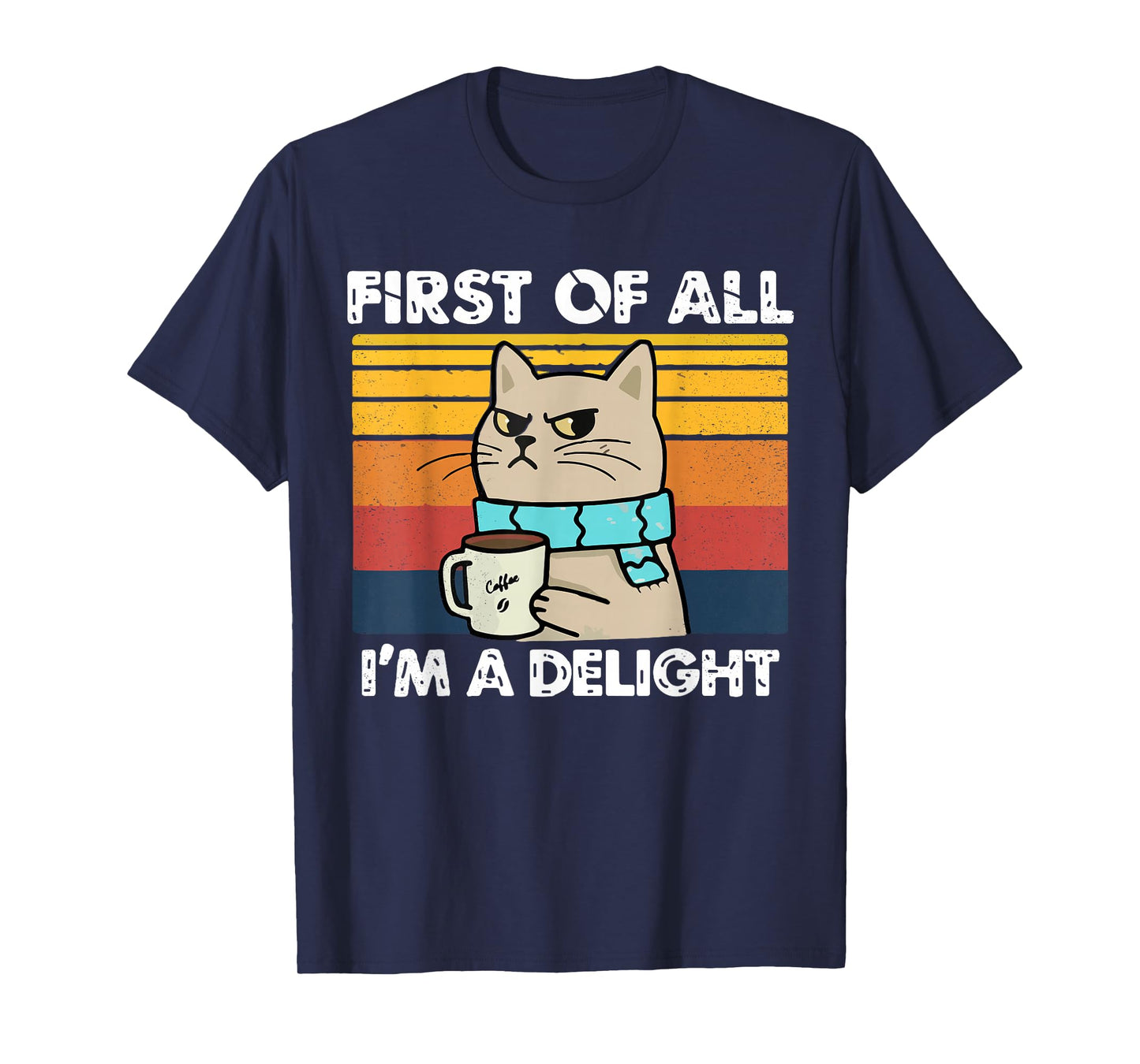 First of All I'm a Delight, Funny Cats, Cats Lover Women T-Shirt