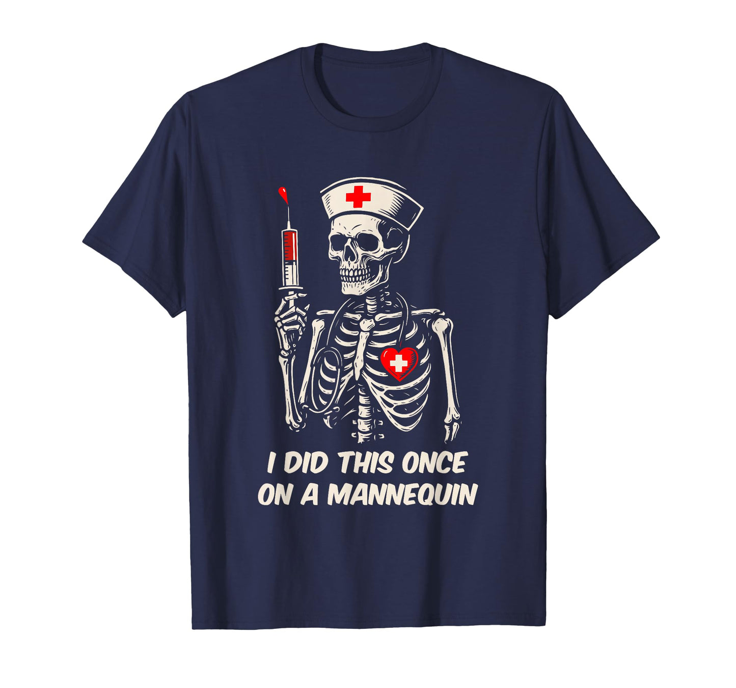 I Did This Once On Mannequin Nursing School Medical College T-Shirt